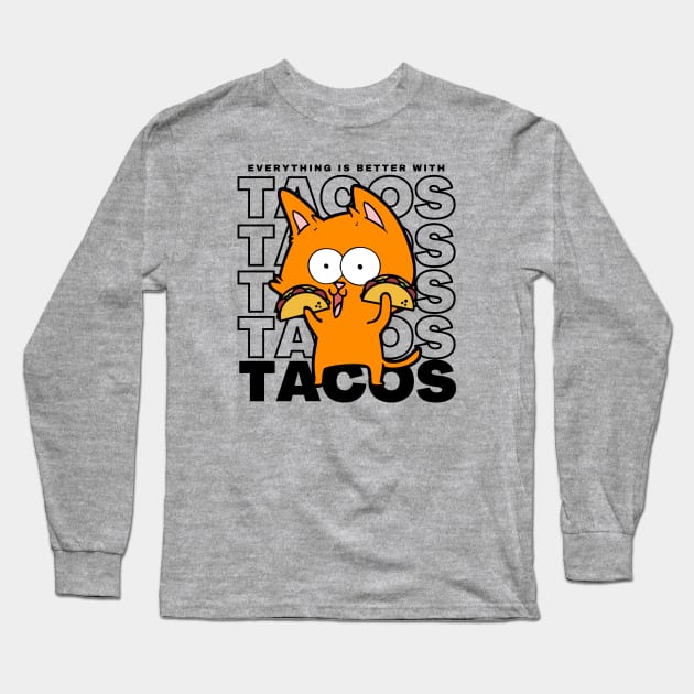 Everything Is Better With Tacos Funny Taco Cat Long Sleeve T-Shirt by DesignArchitect